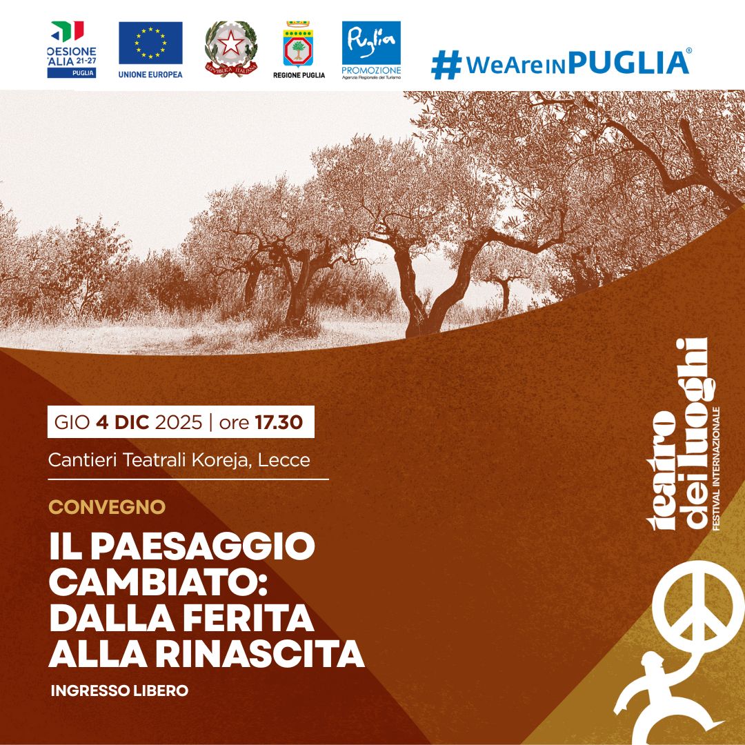 La Puglia tra memoria e futuro: la bellezza che resiste INCONTRI, SAPORI, SCENE - TEATRO DEI LUOGHI FESTIVAL INTERNAZIONALE 2025