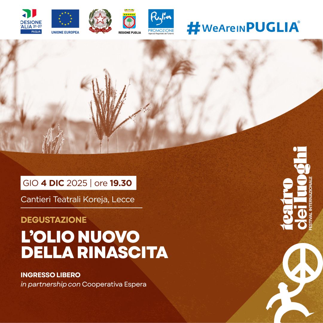 La Puglia tra memoria e futuro: la bellezza che resiste INCONTRI, SAPORI, SCENE - TEATRO DEI LUOGHI FESTIVAL INTERNAZIONALE 2025